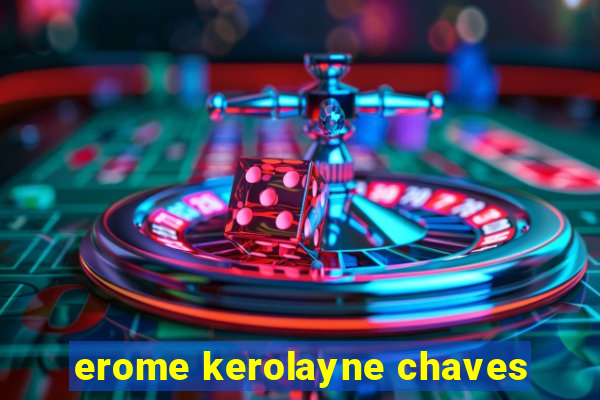 erome kerolayne chaves